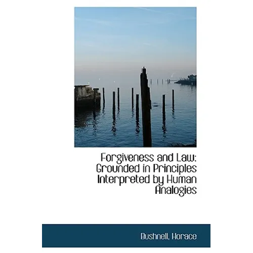 Forgiveness and Law: Grounded in Principles Interpreted by Human Analogies - Paperback