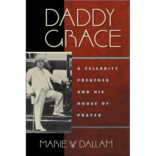 Daddy Grace: A Celebrity Preacher and His House of Prayer - Paperback