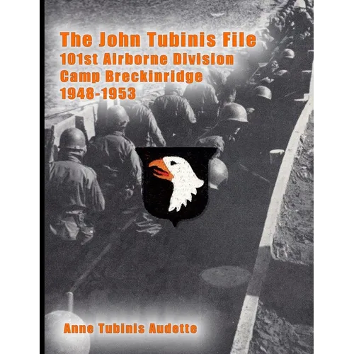 The John Tubinis File, 101st Airborne Division, Camp Breckinridge, 1948-1953 - Paperback