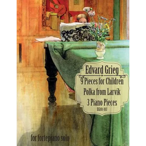 9 Pieces for Children, Larvikspolka, 3 Piano Pieces: A Selection of Short Pieces for Solo Piano - Paperback