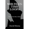 MIB Files: Time Loops - Tales of the Men In Black - Paperback