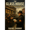 The Glass House: A WW2 Historical Fiction Novel Based on a True Story of a Holocaust Survivor - Paperback