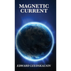 Magnetic Current: A Classic Exploration of Magnetism and Natural Forces - Hardcover