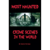 Most Haunted Crime Scenes In The World - Paperback