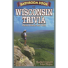 Bathroom Book of Wisconsin Trivia: Weird, Wacky and Wild - Paperback