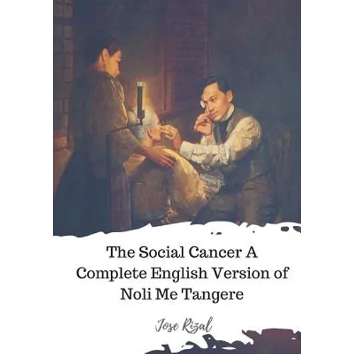 The Social Cancer A Complete English Version of Noli Me Tangere - Paperback