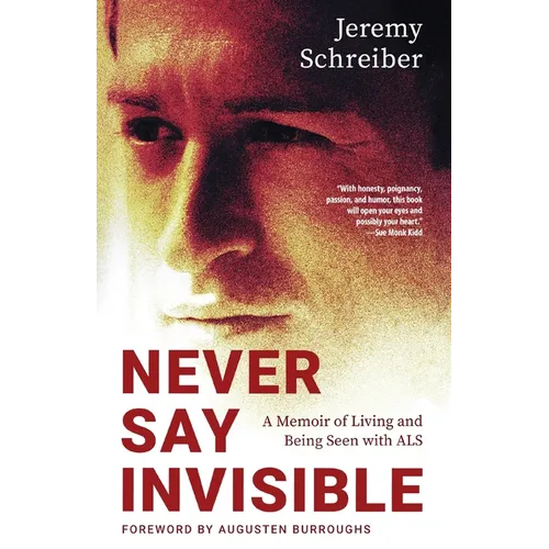 Never Say Invisible: A Memoir of Living and Being Seen with ALS - Paperback