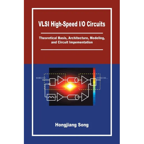 VLSI High-Speed I/O Circuits: Theoretical Basis, Architecture, Modeling and Circuit Implementation - Paperback