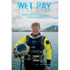 Wet Pay: Stories from My Career as a Commercial Diver - Paperback