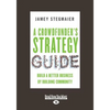 A Crowdfunder's Strategy Guide: Build a Better Business by Building Community (Large Print 16pt) - Paperback