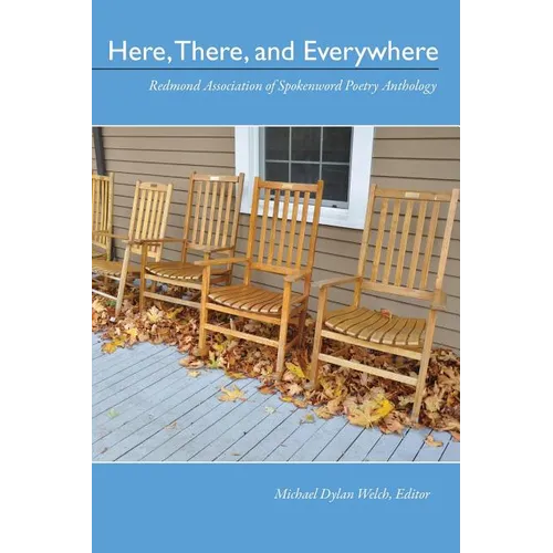 Here, There, and Everywhere: Redmond Association of Spokenword Poetry Anthology - Paperback