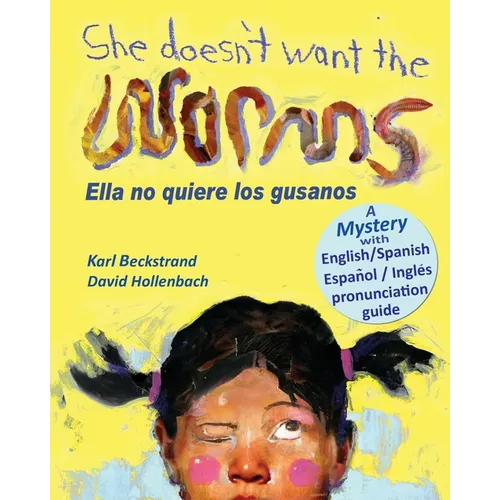 She Doesn't Want the Worms - Ella no quiere los gusanos: A Mystery (In English and Spanish) - Paperback