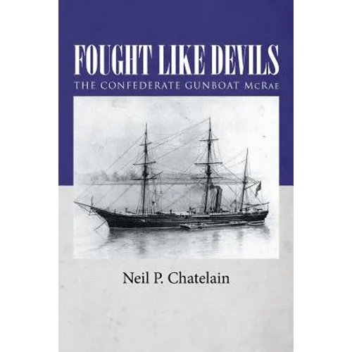 Fought Like Devils: The Confederate Gunboat McRae - Paperback