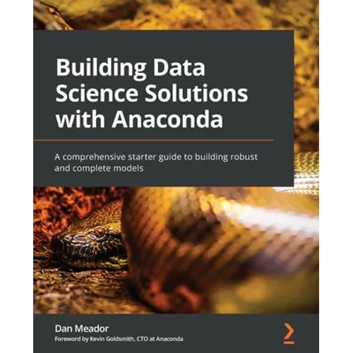 Building Data Science Solutions with Anaconda: A comprehensive starter guide to building robust and complete models - Paperback