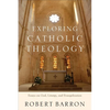 Exploring Catholic Theology: Essays on God, Liturgy, and Evangelization - Paperback