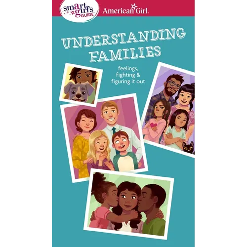 Smart Girl's Guide: Understanding Families: Feelings, Fighting, & Figuring It Out - Paperback