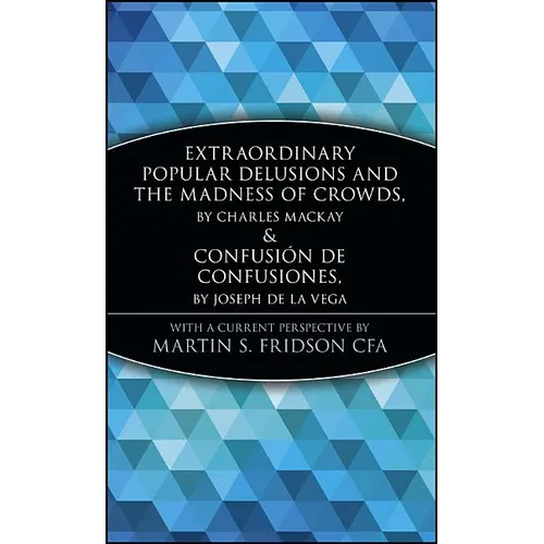 Extraordinary Popular Delusions and the Madness of Crowds and Confusión de Confusiones - Hardcover