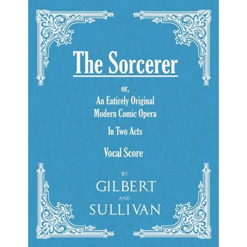 The Sorcerer - An Entirely Original Modern Comic Opera - In Two Acts (Vocal Score) - Paperback