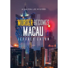 Murder Becomes Macau: A Dalton Lee Mystery - Hardcover