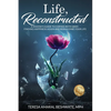 Life, Reconstructed - A Widow's Guide to Coping with Grief, Finding Happiness Again, and Rebuilding Your Life - Paperback