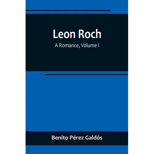 Leon Roch: A Romance, Volume I - Paperback