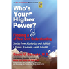 Who's Your Higher Power? Finding a God of Your Own Understanding - Paperback