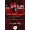 The Best Guide to Last Longer in Bed: Recover Your Sex Life and Improve Love and Romance on Your Relationship: Sex Guide, Sex Health, Marriage and Sex - Paperback