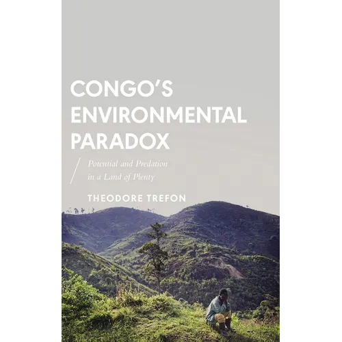 Congo's Environmental Paradox: Potential and Predation in a Land of Plenty - Paperback