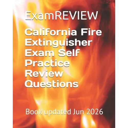 California Fire Extinguisher Exam Self Practice Review Questions - Paperback