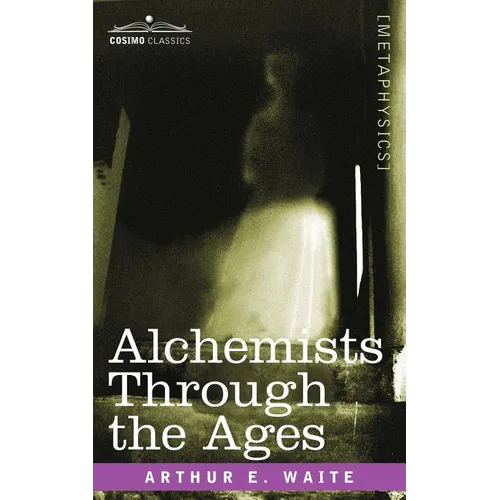 Alchemists Through the Ages - Paperback