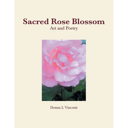 Sacred Rose Blossom - Paperback