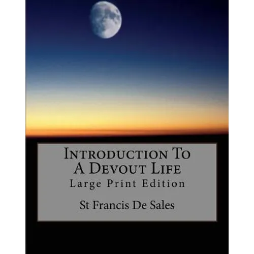 Introduction To A Devout Life: Large Print Edition - Paperback