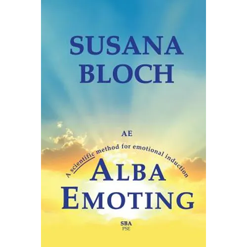 Alba Emoting: A Scientific Method for Emotional Induction - Paperback