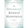 A Different Kind of Happiness: Discovering the Joy That Comes from Sacrifical Love - Paperback