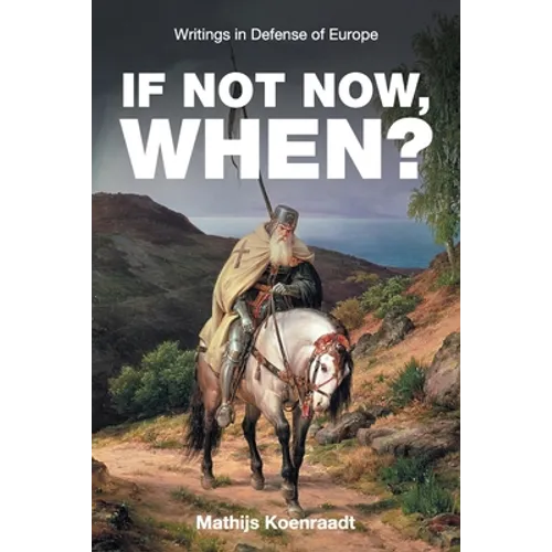 If Not Now, When?: Writings in Defense of Europe - Paperback