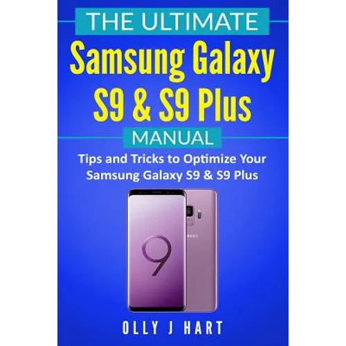 The Ultimate Samsung Galaxy S9 & S9 Plus Manual: Tips and Tricks to Optimize Your Samsung Galaxy S9 & S9 Plus - Paperback