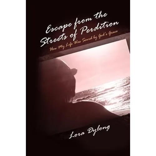 Escape from the Streets of Perdition: How My Life Was Saved by God's Grace - Paperback