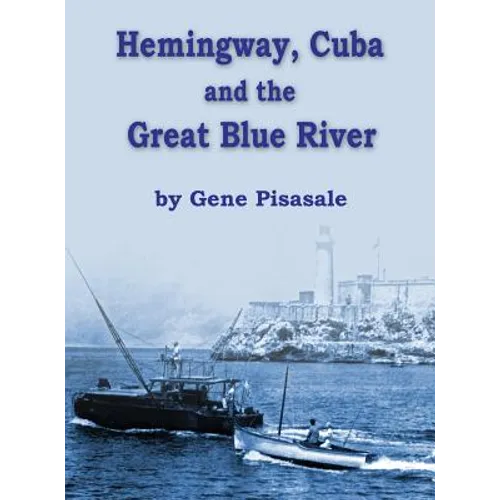 Hemingway, Cuba and the Great Blue River - Hardcover