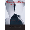 Murderous Minds on Trial: Terrible Tales from a Forensic Psychiatrist's Casebook - Paperback