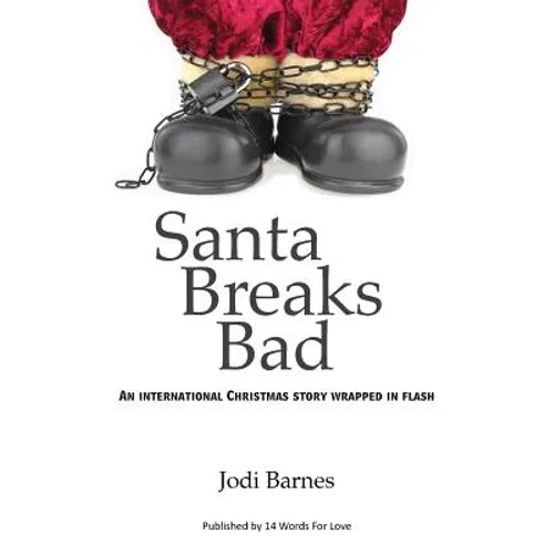 Santa Breaks Bad: An international Christmas story wrapped in flash - Paperback