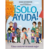 ¡Solo Ayuda!: Como Construir Un Mundo Mejor - Hardcover