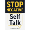 Stop Negative Self Talk: How to Rewire Your Brain to Think Positively - Paperback