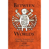 Between Worlds: Dybbuks, Exorcists, and Early Modern Judaism - Paperback