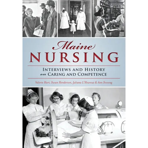 Maine Nursing: Interviews and History on Caring and Competence - Paperback