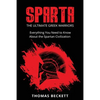 Sparta: The Ultimate Greek Warriors: Everything You Need To Know About the Spartan Civilization - Paperback