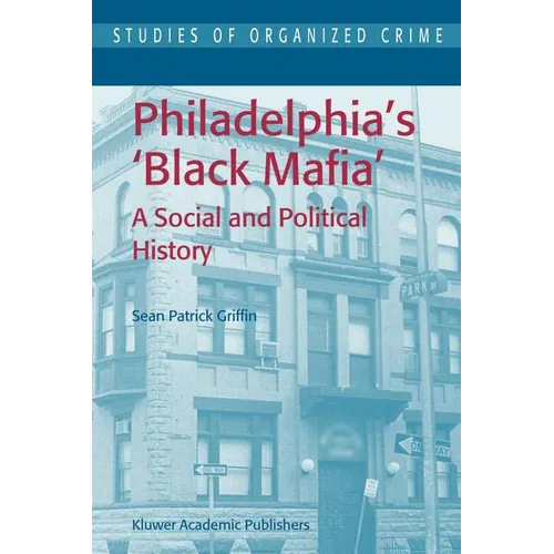 Philadelphia's Black Mafia: A Social and Political History - Paperback