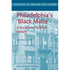Philadelphia's Black Mafia: A Social and Political History - Paperback