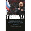 The Strongman: Vladimir Putin and the Struggle for Russia - Paperback