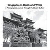 Singapore in Black and White: A Photographic Journey Through it's Vibrant Culture - Paperback