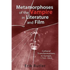 Metamorphoses of the Vampire in Literature and Film: Cultural Transformations in Europe, 1732-1933 - Paperback
